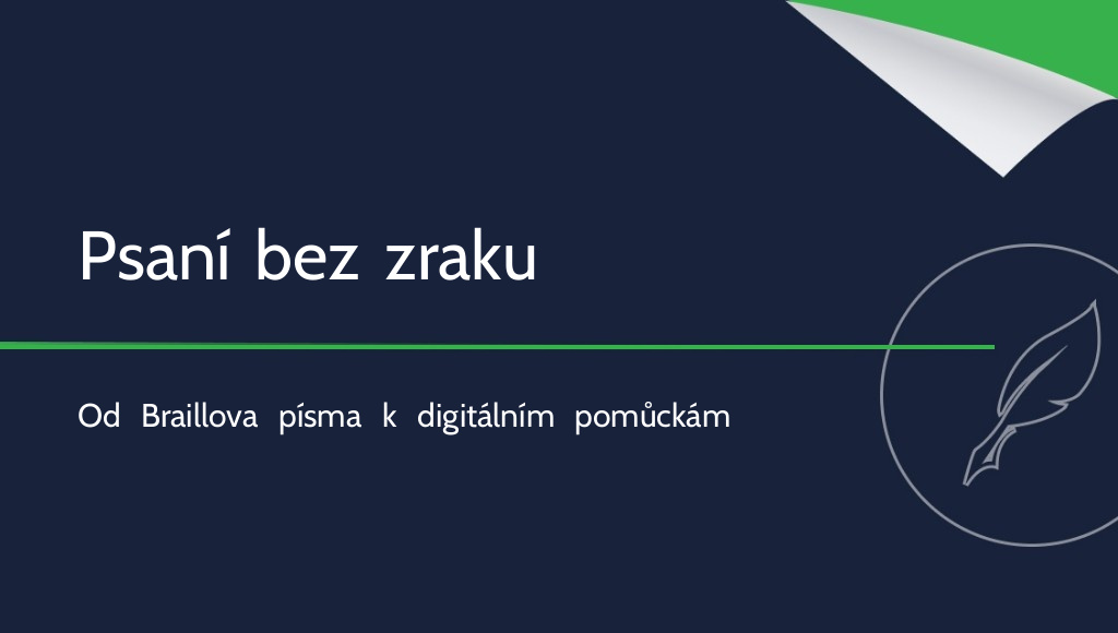 Jak píší nevidomí lidé? Historie a současné způsoby psaní